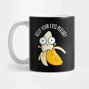 Keep Your Eyes Peeled Funny Banana Pun Mug